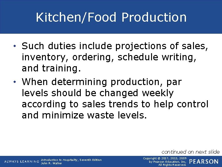 Kitchen/Food Production • Such duties include projections of sales, inventory, ordering, schedule writing, and