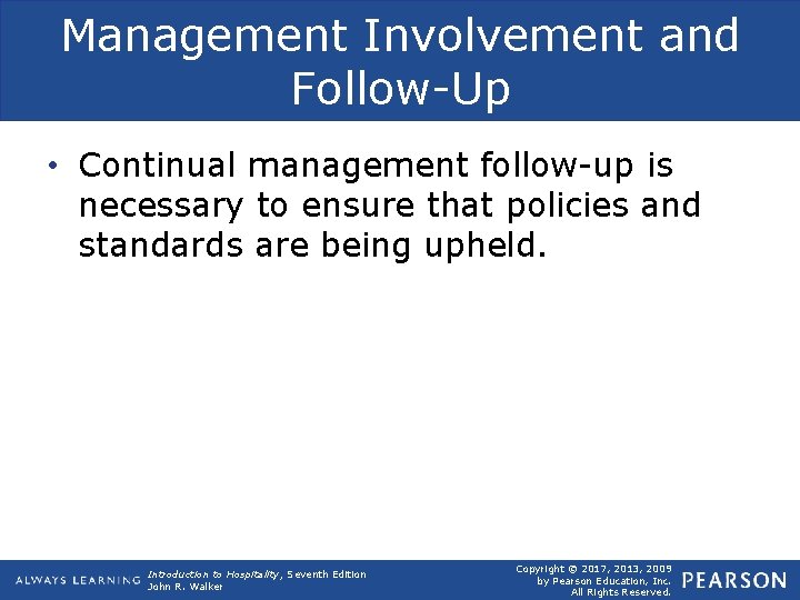 Management Involvement and Follow-Up • Continual management follow-up is necessary to ensure that policies