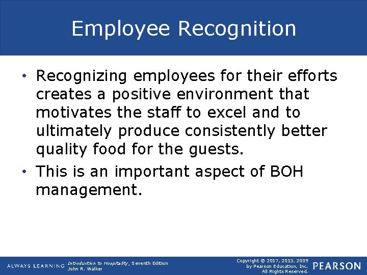 Employee Recognition • Recognizing employees for their efforts creates a positive environment that motivates