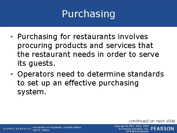 Purchasing • Purchasing for restaurants involves procuring products and services that the restaurant needs