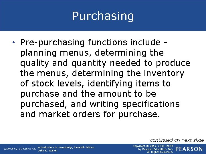 Purchasing • Pre-purchasing functions include planning menus, determining the quality and quantity needed to