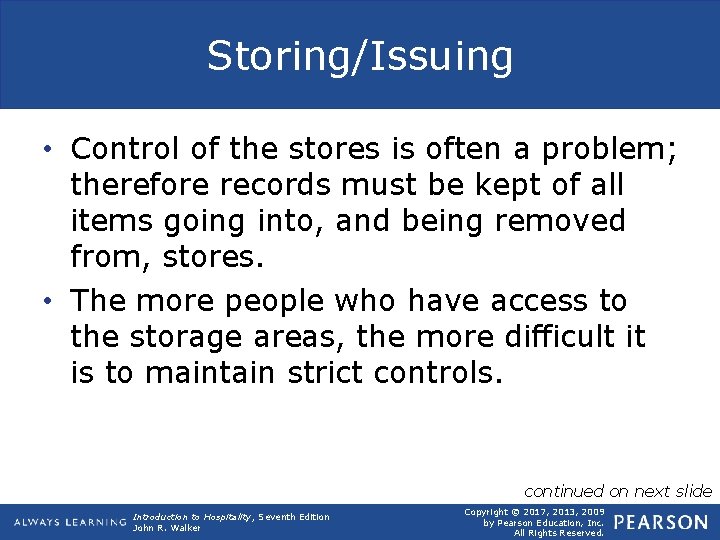 Storing/Issuing • Control of the stores is often a problem; therefore records must be