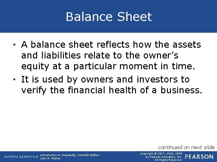 Balance Sheet • A balance sheet reflects how the assets and liabilities relate to
