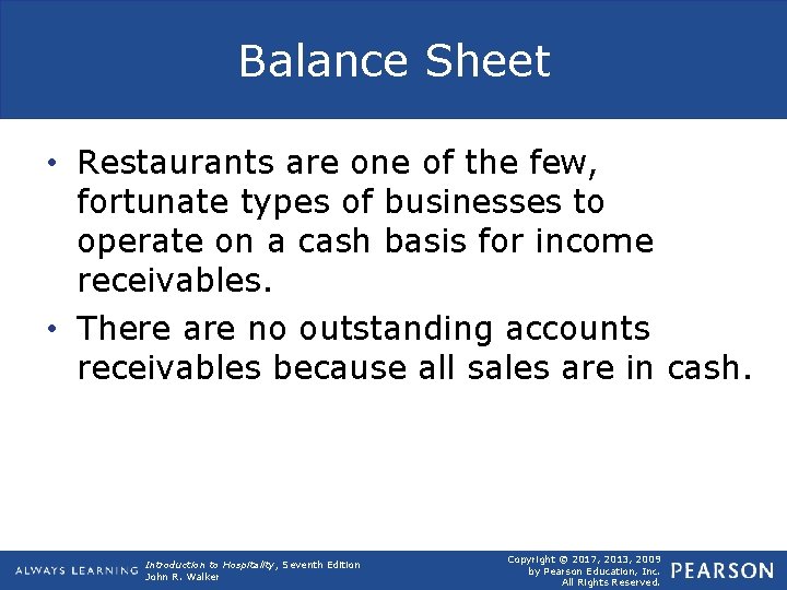 Balance Sheet • Restaurants are one of the few, fortunate types of businesses to