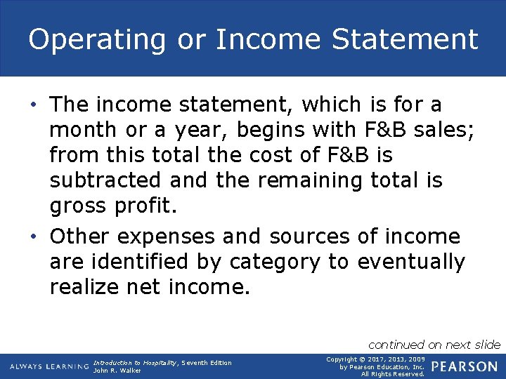 Operating or Income Statement • The income statement, which is for a month or