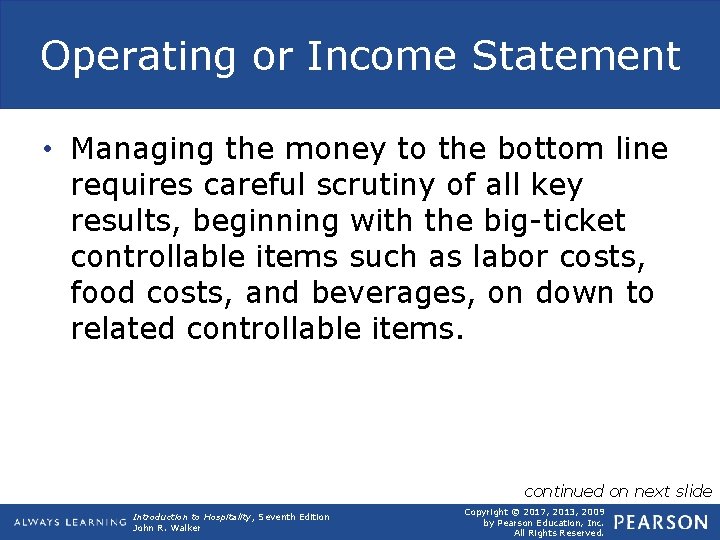 Operating or Income Statement • Managing the money to the bottom line requires careful