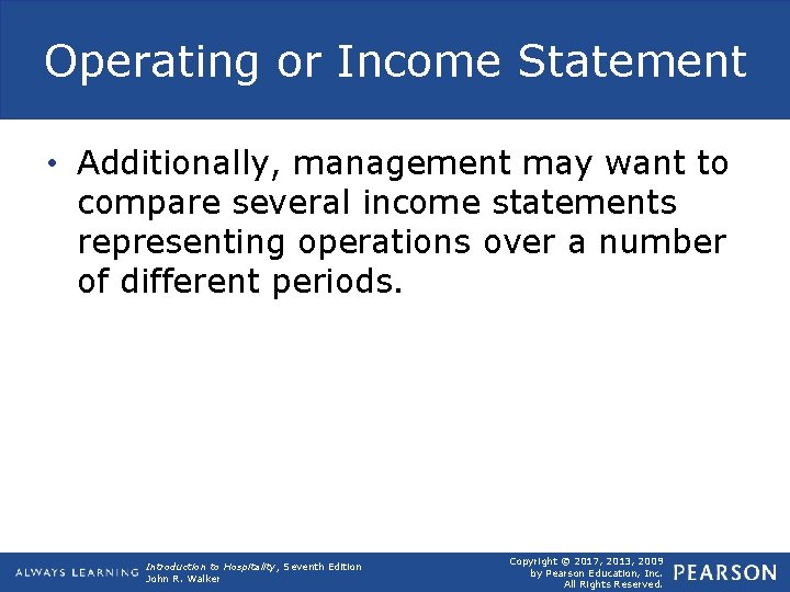 Operating or Income Statement • Additionally, management may want to compare several income statements