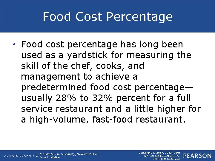 Food Cost Percentage • Food cost percentage has long been used as a yardstick