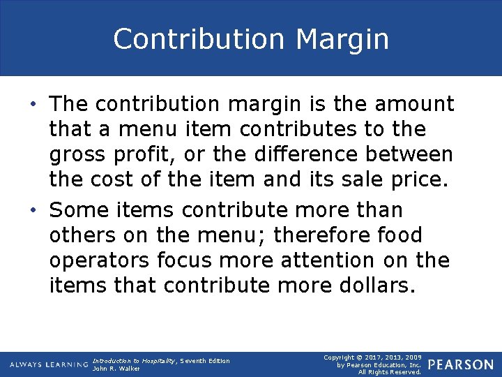 Contribution Margin • The contribution margin is the amount that a menu item contributes