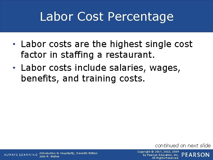 Labor Cost Percentage • Labor costs are the highest single cost factor in staffing