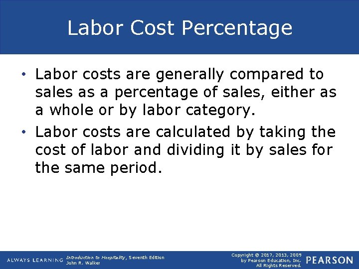 Labor Cost Percentage • Labor costs are generally compared to sales as a percentage