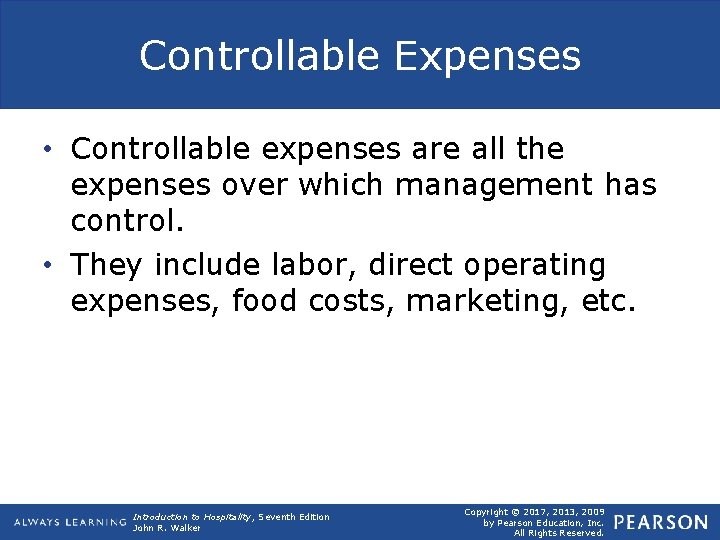 Controllable Expenses • Controllable expenses are all the expenses over which management has control.