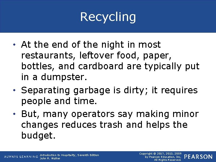 Recycling • At the end of the night in most restaurants, leftover food, paper,