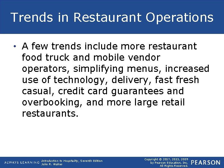 Trends in Restaurant Operations • A few trends include more restaurant food truck and