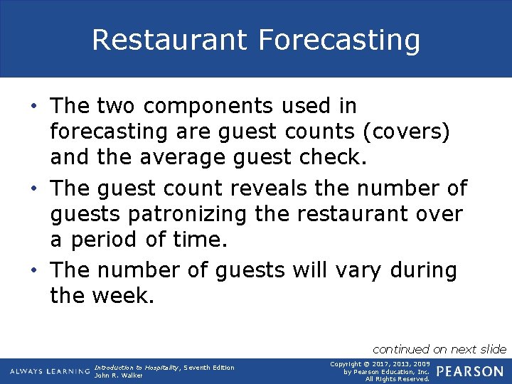 Restaurant Forecasting • The two components used in forecasting are guest counts (covers) and