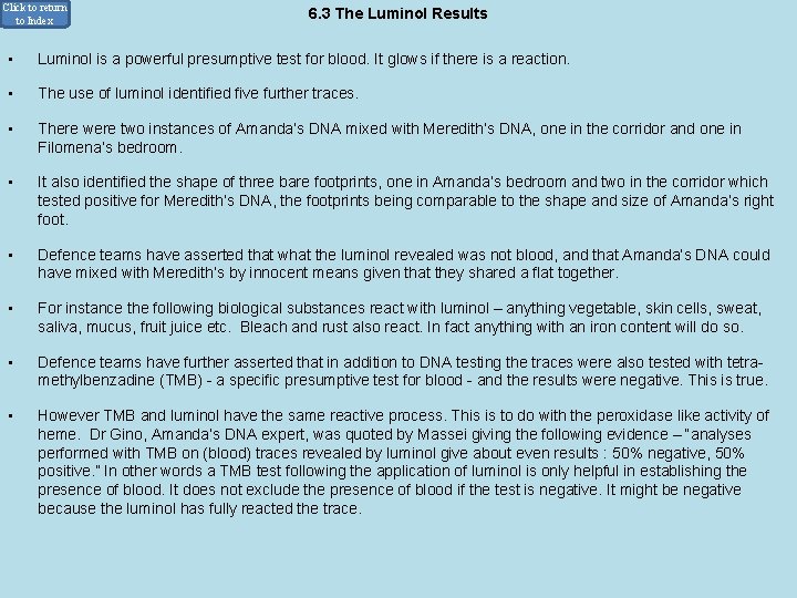 Click to return to Index • 6. 3 The Luminol Results Luminol is a