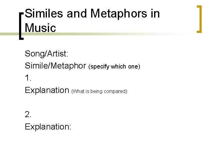 Similes and Metaphors in Music Song/Artist: Simile/Metaphor (specify which one) 1. Explanation (What is