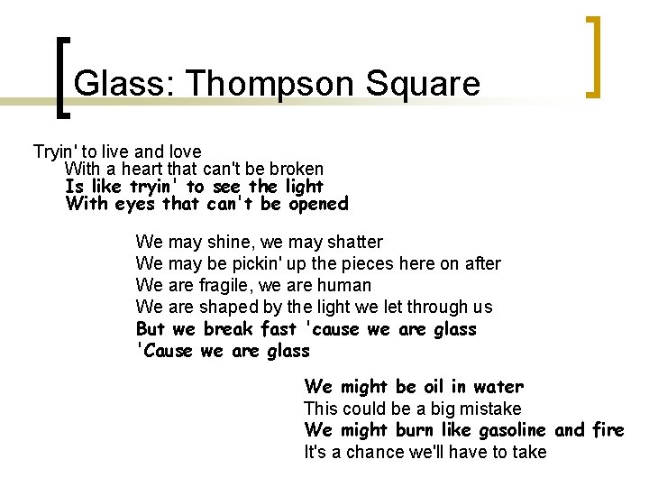 Glass: Thompson Square Tryin' to live and love With a heart that can't be