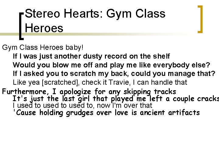 Stereo Hearts: Gym Class Heroes baby! If I was just another dusty record on