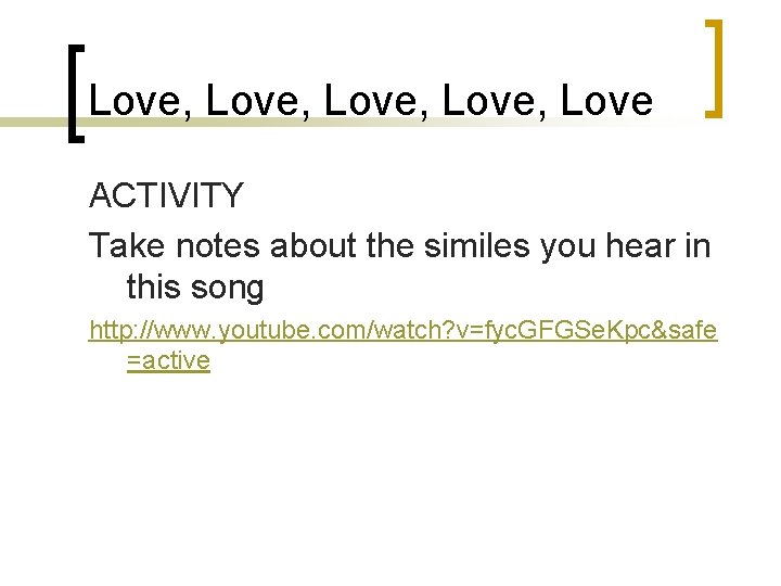 Love, Love ACTIVITY Take notes about the similes you hear in this song http: