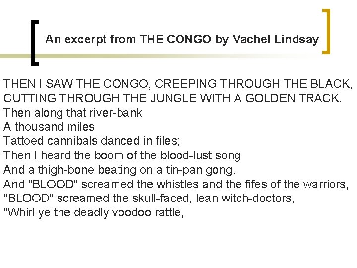 An excerpt from THE CONGO by Vachel Lindsay THEN I SAW THE CONGO, CREEPING