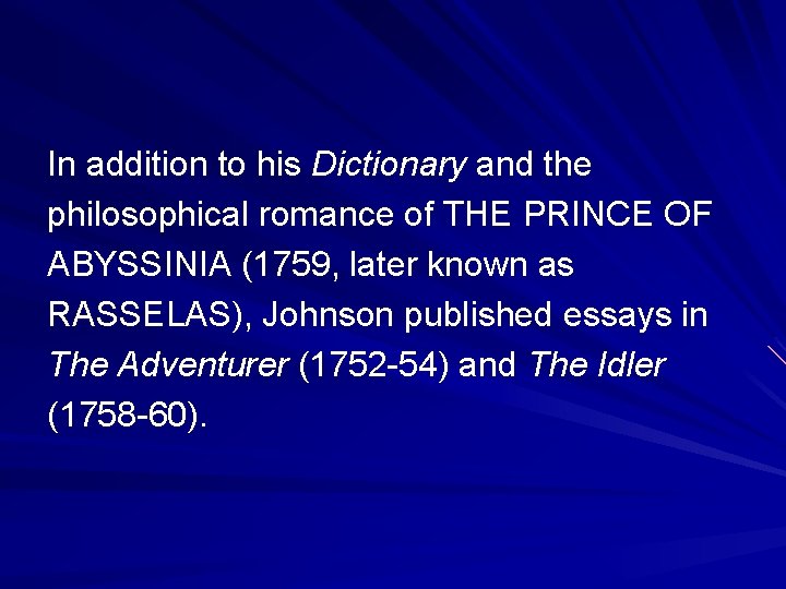 In addition to his Dictionary and the philosophical romance of THE PRINCE OF ABYSSINIA In addition to his Dictionary and the philosophical romance of THE PRINCE OF ABYSSINIA