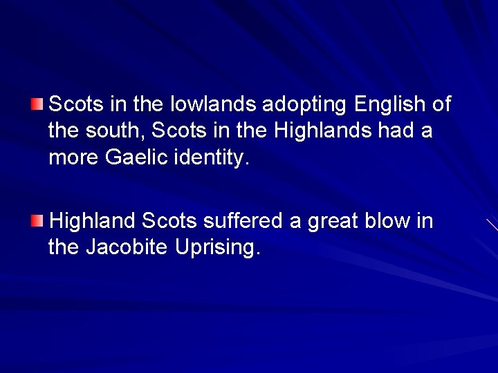 Scots in the lowlands adopting English of the south, Scots in the Highlands had Scots in the lowlands adopting English of the south, Scots in the Highlands had