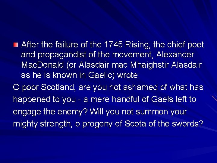 After the failure of the 1745 Rising, the chief poet and propagandist of the After the failure of the 1745 Rising, the chief poet and propagandist of the
