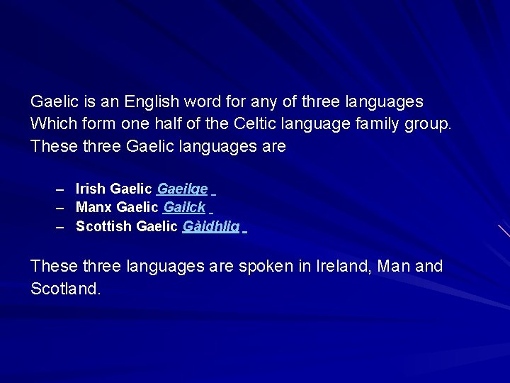 Gaelic is an English word for any of three languages Which form one half Gaelic is an English word for any of three languages Which form one half