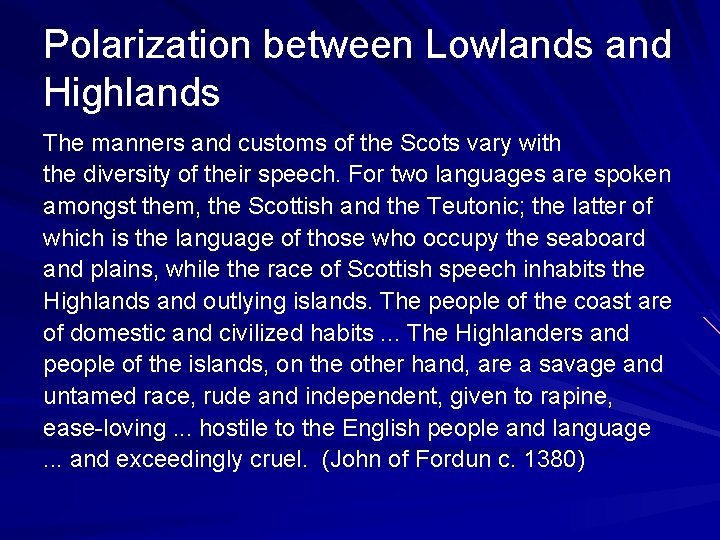 Polarization between Lowlands and Highlands The manners and customs of the Scots vary with Polarization between Lowlands and Highlands The manners and customs of the Scots vary with