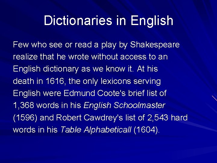 Dictionaries in English Few who see or read a play by Shakespeare realize that Dictionaries in English Few who see or read a play by Shakespeare realize that
