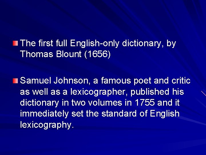 The first full English-only dictionary, by Thomas Blount (1656) Samuel Johnson, a famous poet The first full English-only dictionary, by Thomas Blount (1656) Samuel Johnson, a famous poet
