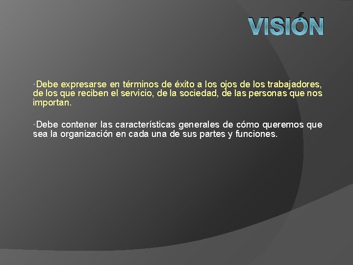 VISIÓN • Debe expresarse en términos de éxito a los ojos de los trabajadores,