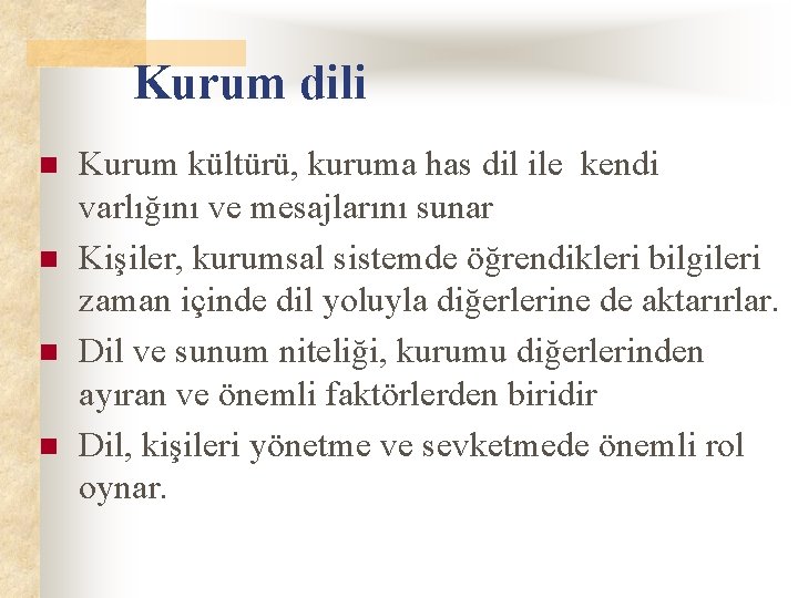 Kurum dili n n Kurum kültürü, kuruma has dil ile kendi varlığını ve mesajlarını