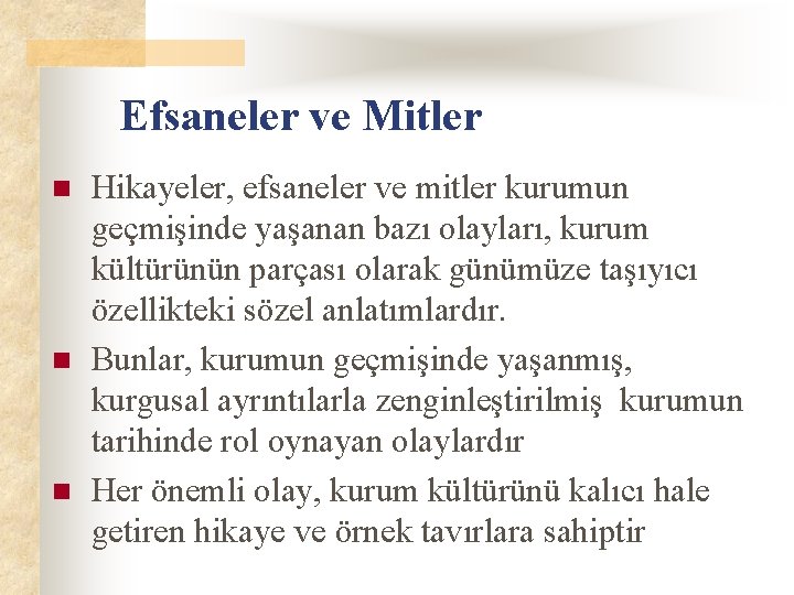 Efsaneler ve Mitler n n n Hikayeler, efsaneler ve mitler kurumun geçmişinde yaşanan bazı