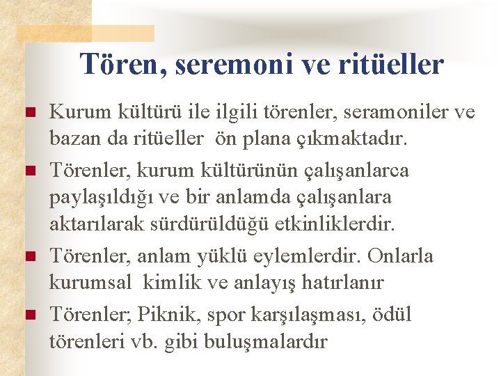 Tören, seremoni ve ritüeller n n Kurum kültürü ile ilgili törenler, seramoniler ve bazan