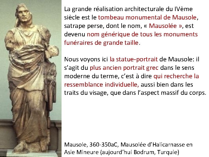 La grande réalisation architecturale du IVème siècle est le tombeau monumental de Mausole, satrape