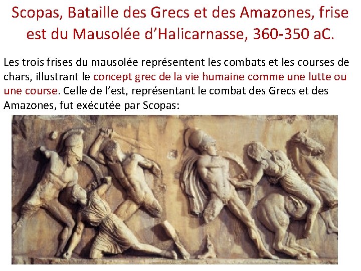 Scopas, Bataille des Grecs et des Amazones, frise est du Mausolée d’Halicarnasse, 360 -350