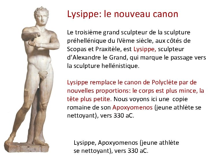 Lysippe: le nouveau canon Le troisième grand sculpteur de la sculpture préhellénique du IVème