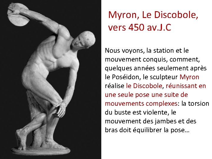 Myron, Le Discobole, vers 450 av. J. C Nous voyons, la station et le