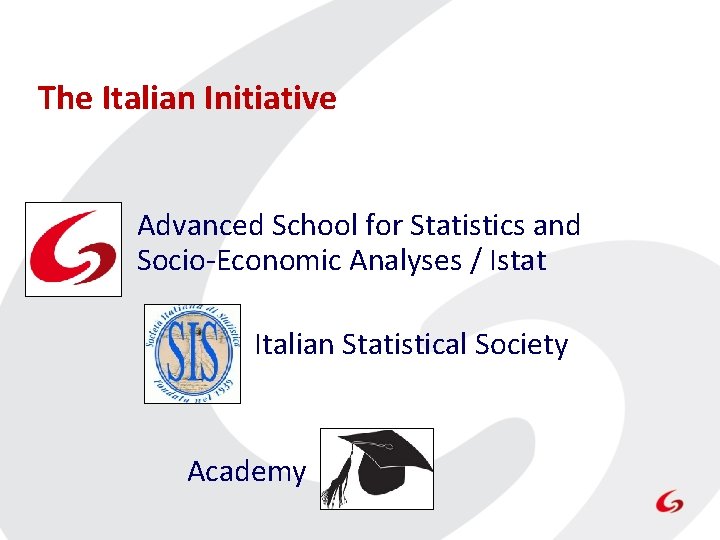 The Italian Initiative Advanced School for Statistics and Socio-Economic Analyses / Istat Italian Statistical The Italian Initiative Advanced School for Statistics and Socio-Economic Analyses / Istat Italian Statistical
