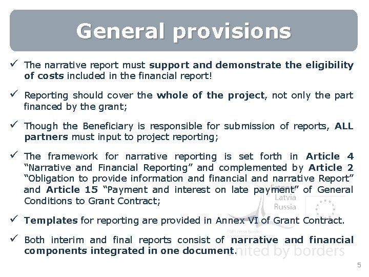 General provisions ü The narrative report must support and demonstrate the eligibility of costs