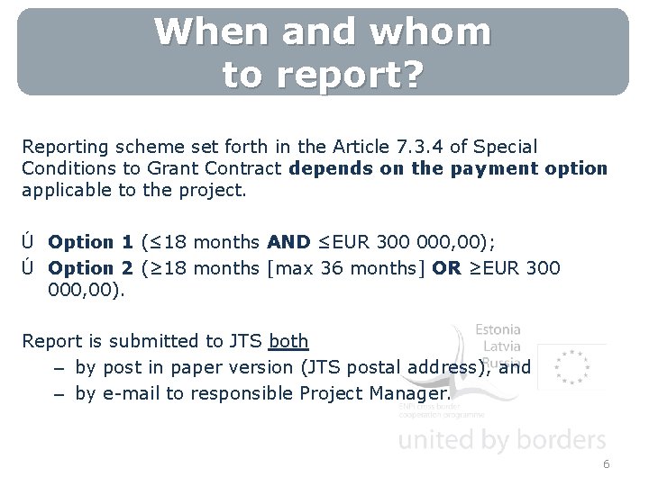 When and whom to report? Reporting scheme set forth in the Article 7. 3.