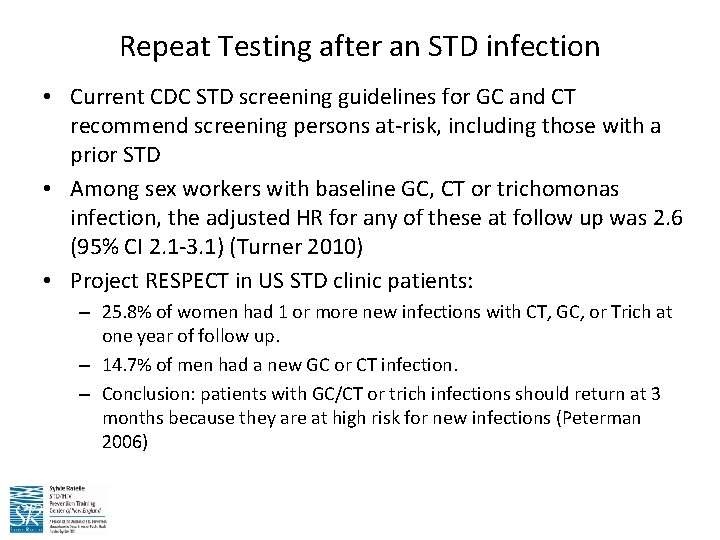 Repeat Testing after an STD infection • Current CDC STD screening guidelines for GC