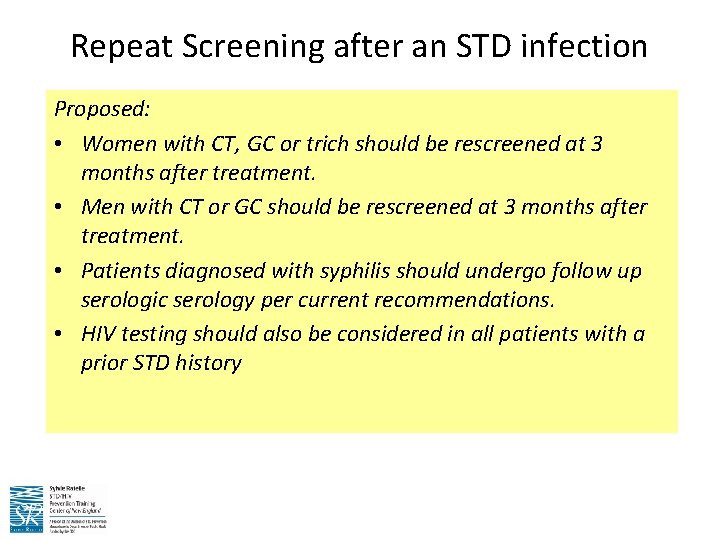 Repeat Screening after an STD infection Proposed: • Women with CT, GC or trich