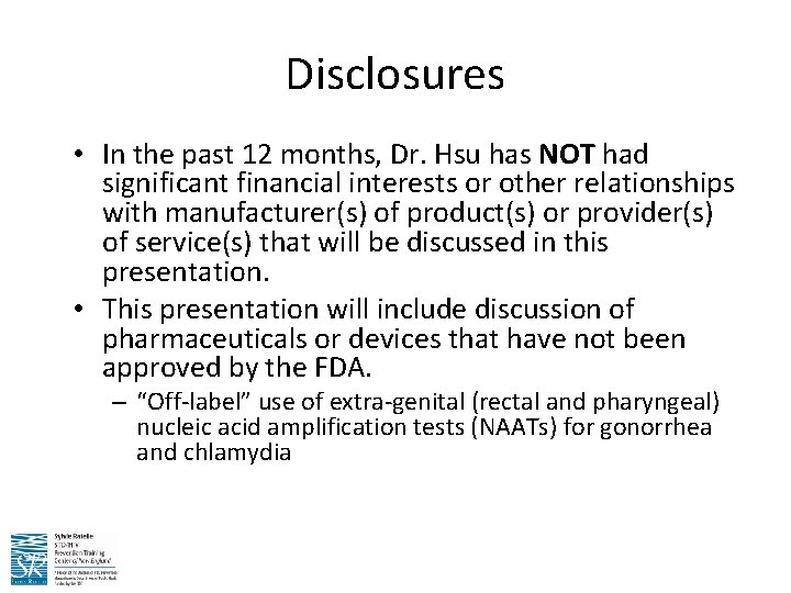 Disclosures • In the past 12 months, Dr. Hsu has NOT had significant financial