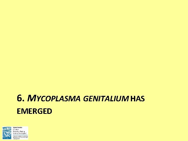 6. MYCOPLASMA GENITALIUM HAS EMERGED 