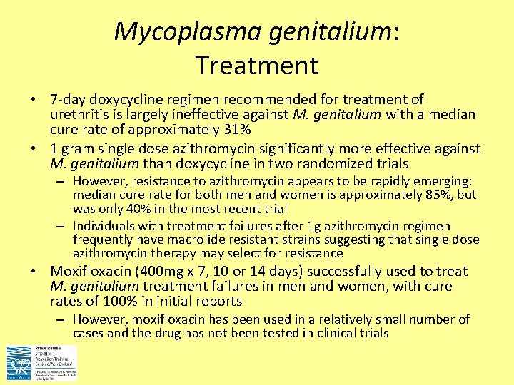 Mycoplasma genitalium: Treatment • 7 -day doxycycline regimen recommended for treatment of urethritis is