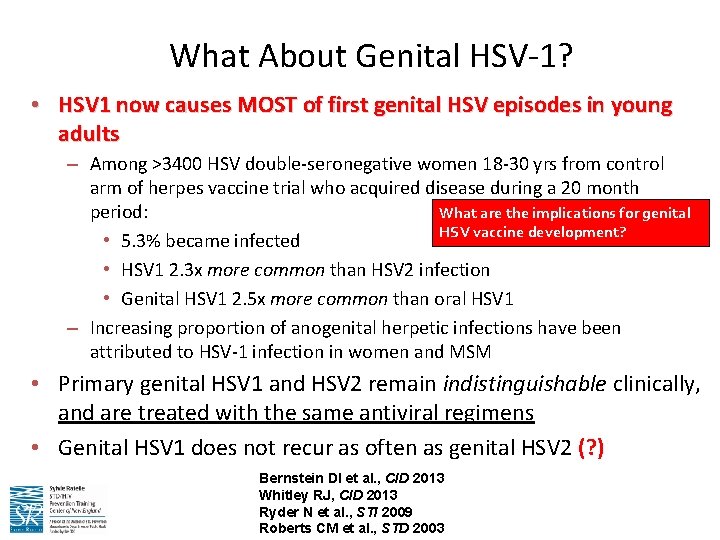 What About Genital HSV-1? • HSV 1 now causes MOST of first genital HSV