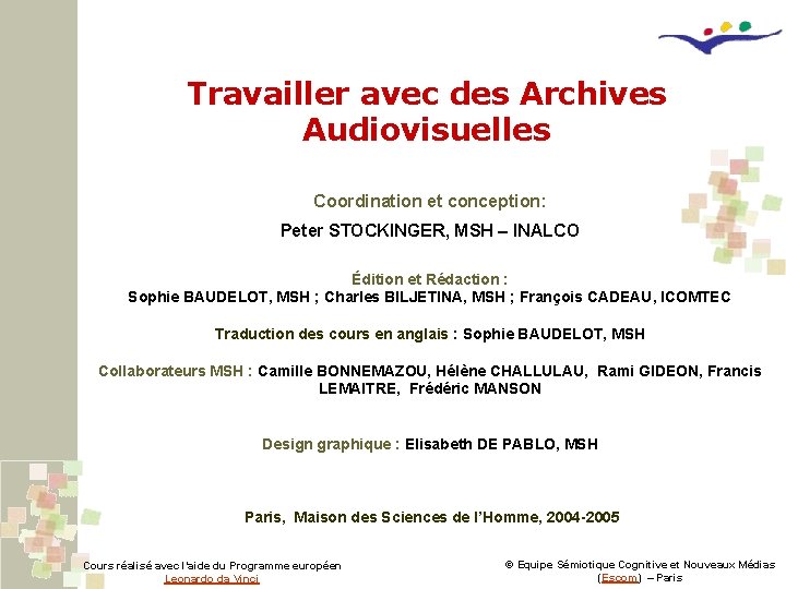 Travailler avec des Archives Audiovisuelles Coordination et conception: Peter STOCKINGER, MSH – INALCO Édition